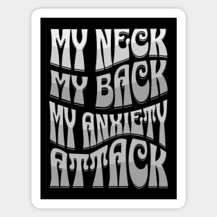 My Neck My Back My Anxiety Attack Sticker